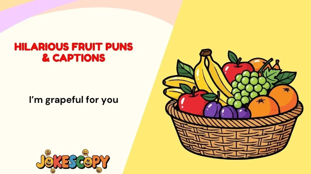 Hilarious Fruit Puns & Captions