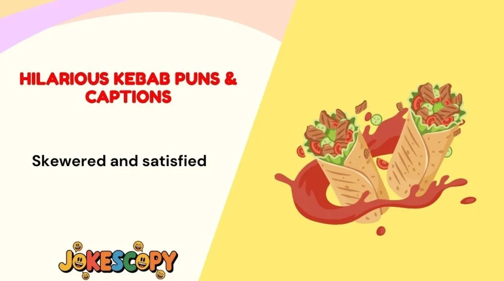 Hilarious Kebab Puns & Captions