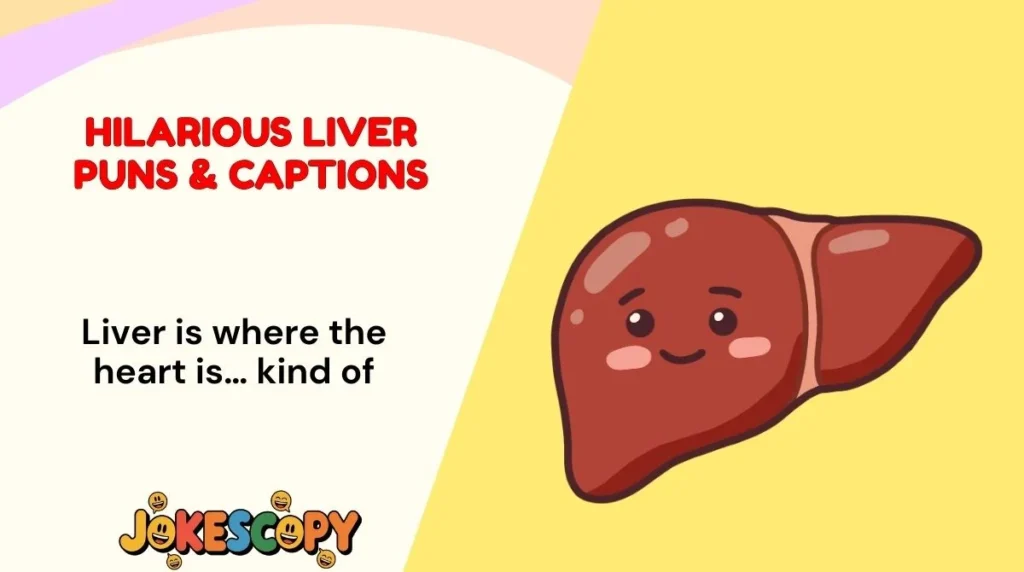 Hilarious Liver Puns & Captions