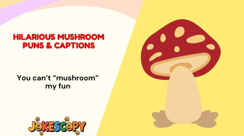 Hilarious Mushroom Puns & Captions