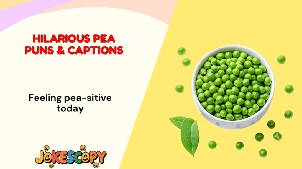 Hilarious Pea Puns & Captions