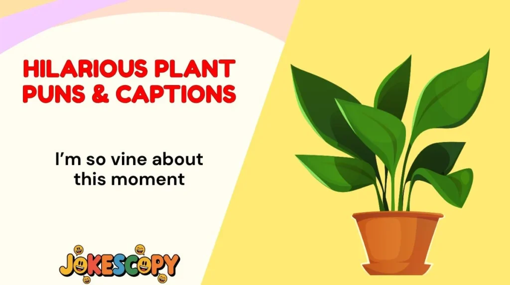 Hilarious Plant Puns & Captions