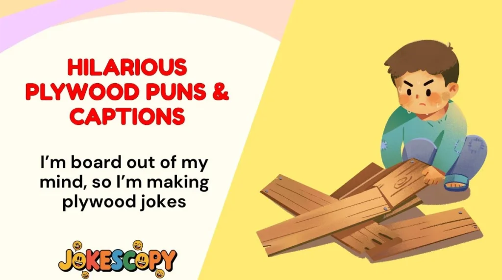 Hilarious Plywood Puns & Captions