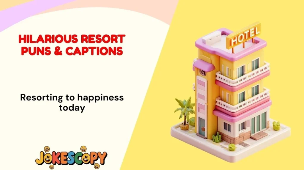 Hilarious Resort Puns & Captions