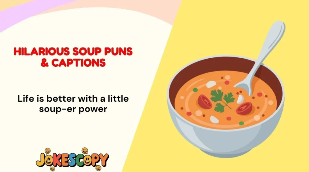 Hilarious Soup Puns & Captions