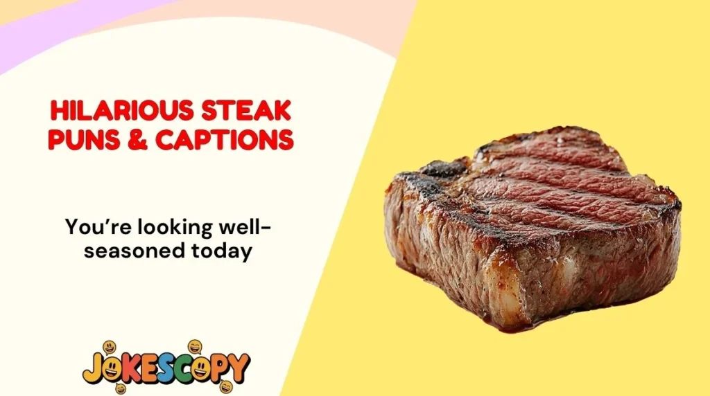 Hilarious Steak Puns & Captions