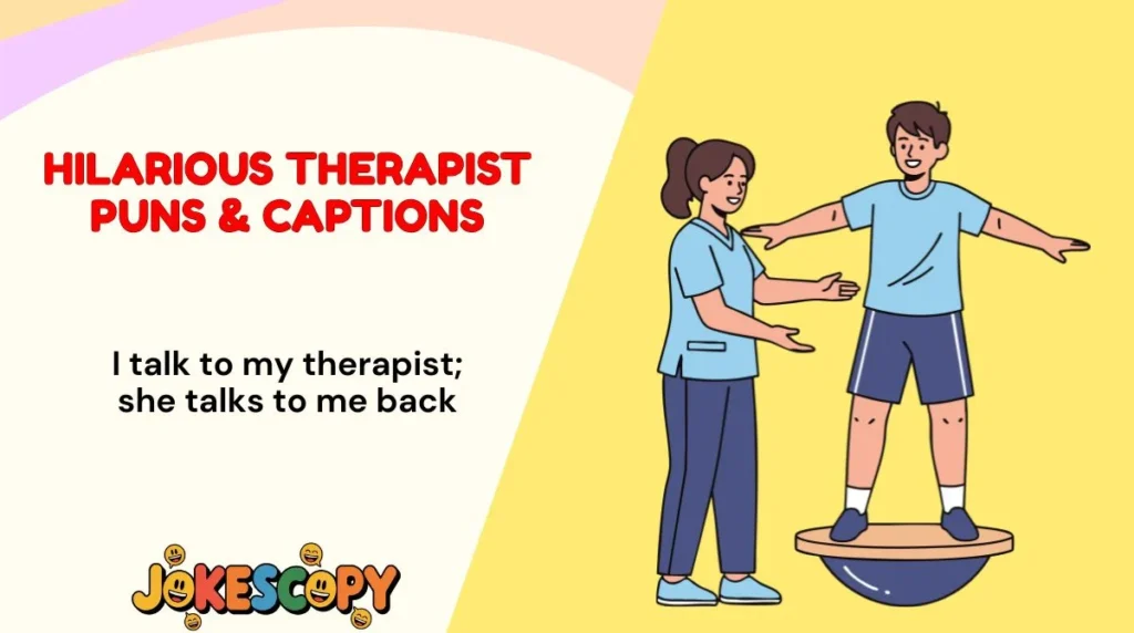 Hilarious Therapist Puns & Captions