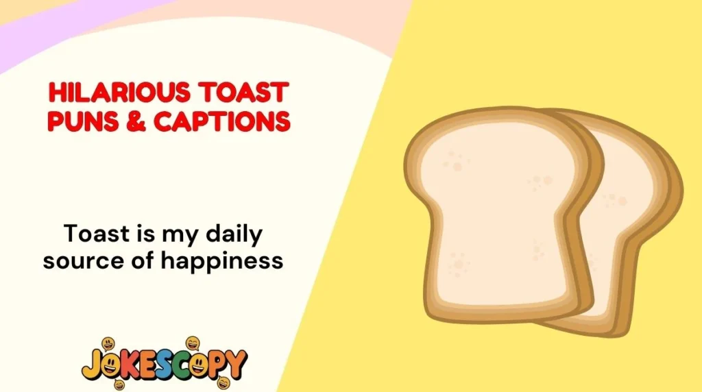 Hilarious Toast Puns & Captions