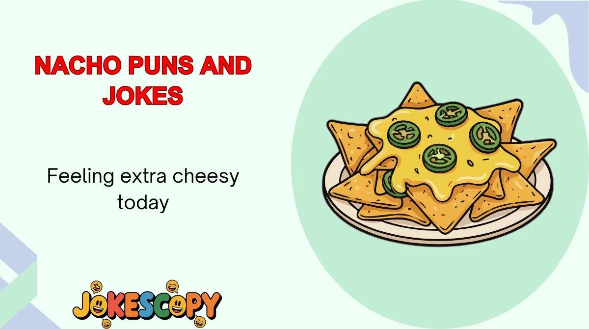 Nacho Puns and Jokes