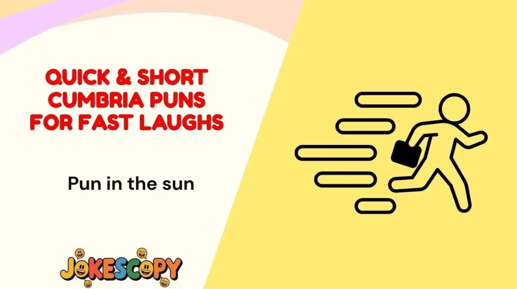Quick & Short Cumbria Puns for Fast Laughs