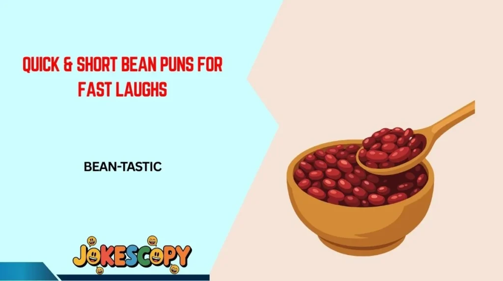 Quick & Short Bean Puns for Fast Laughs