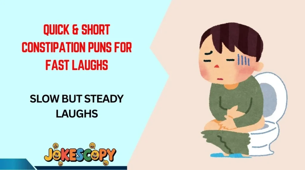 Quick & Short Constipation Puns for Fast Laughs