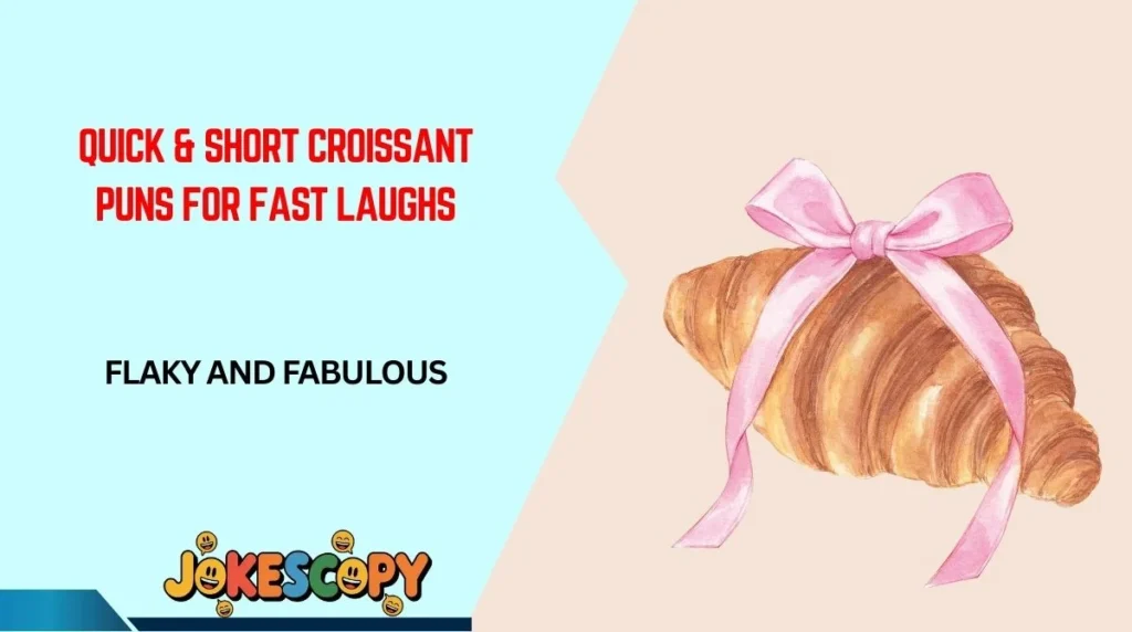 Quick & Short Croissant Puns for Fast Laughs