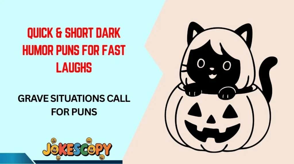 Quick & Short Dark Humor Puns for Fast Laughs