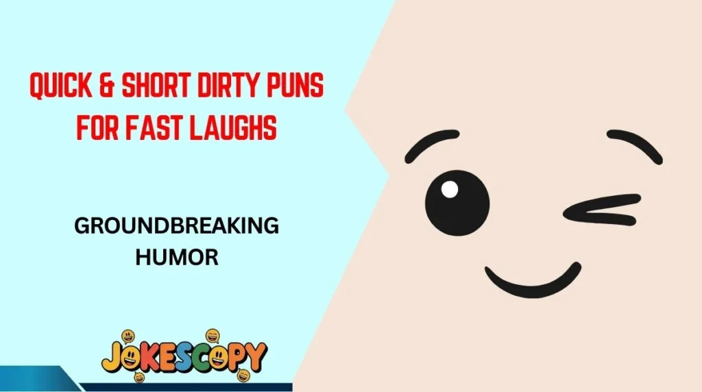 Quick & Short Dirty Puns for Fast Laughs