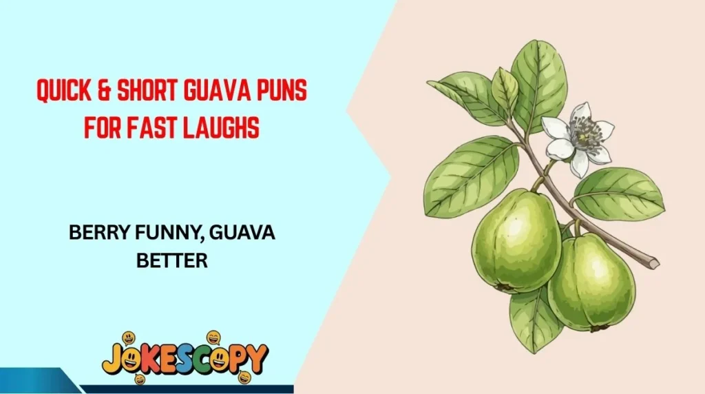 Quick & Short Guava Puns for Fast Laughs