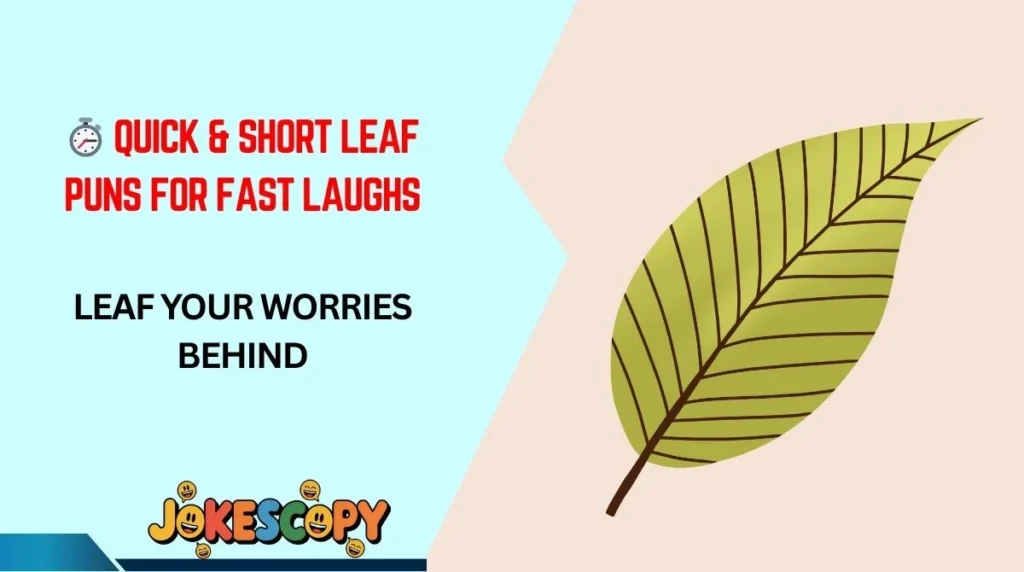 ⏱️ Quick & Short Leaf Puns for Fast Laughs