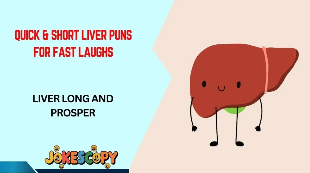 Quick & Short Liver Puns for Fast Laughs