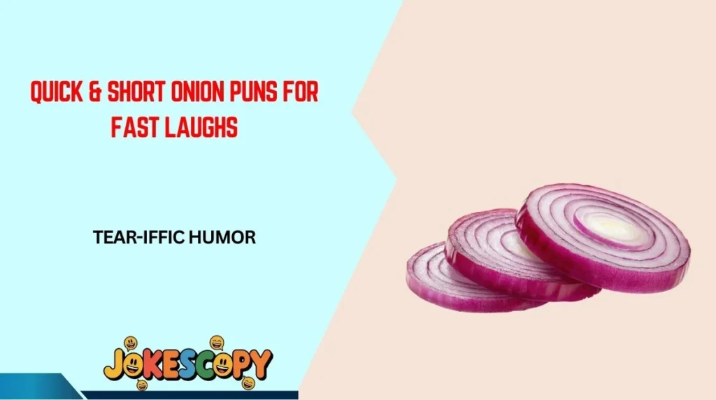 Quick & Short Onion Puns for Fast Laughs