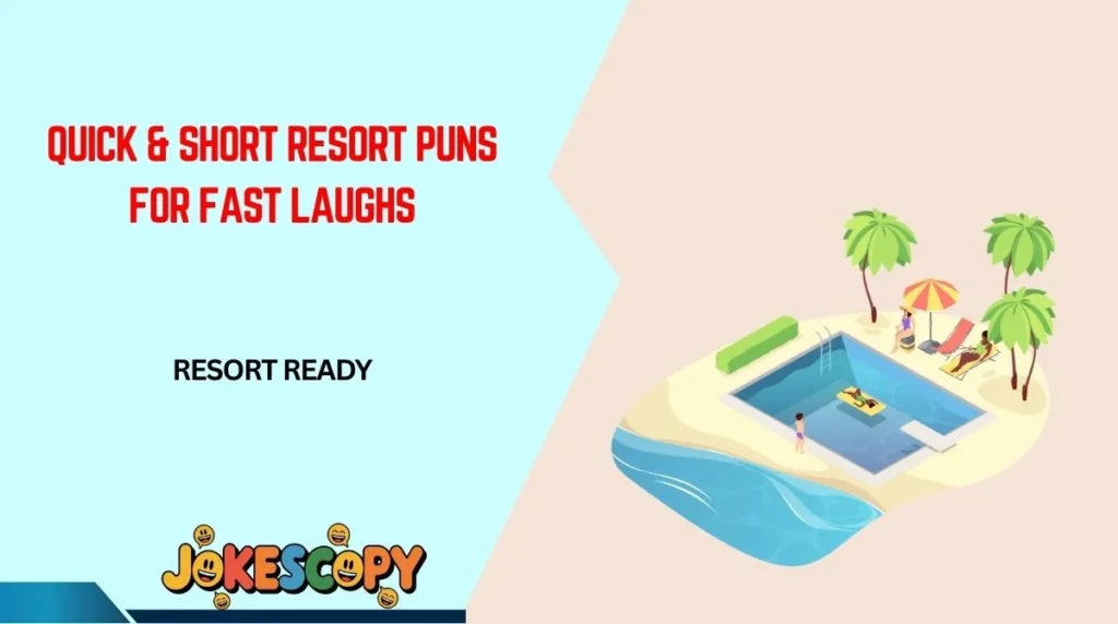Quick & Short Resort Puns for Fast Laughs