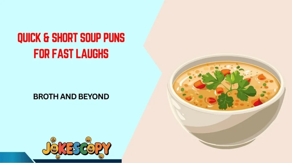 Quick & Short Soup Puns for Fast Laughs