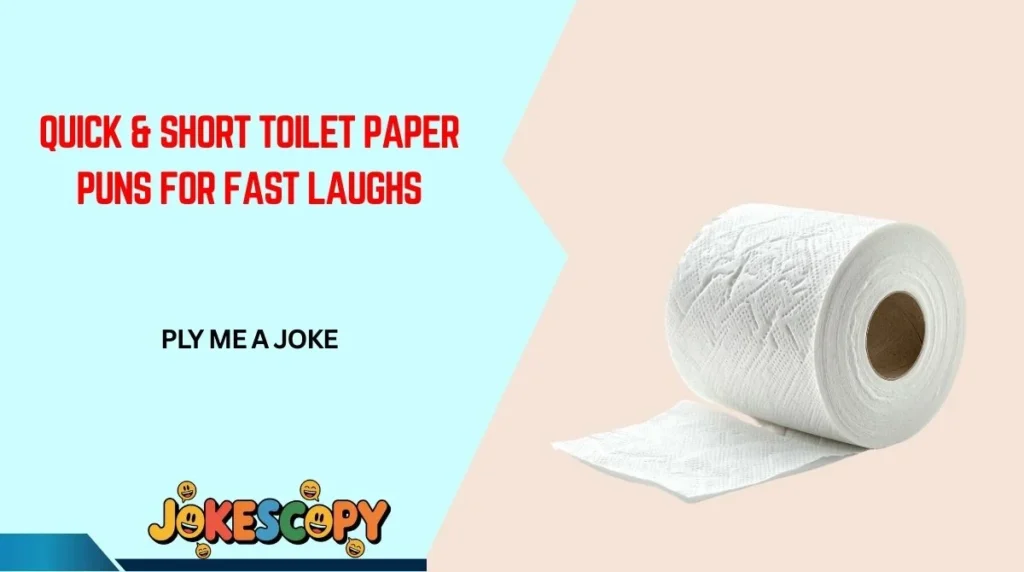 Quick & Short Toilet Paper Puns for Fast Laughs