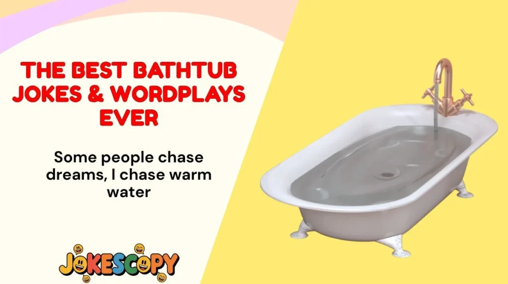 The Best Bathtub Jokes & Wordplays Ever