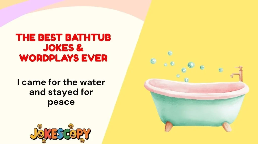 The Best Bathtub Jokes & Wordplays Ever