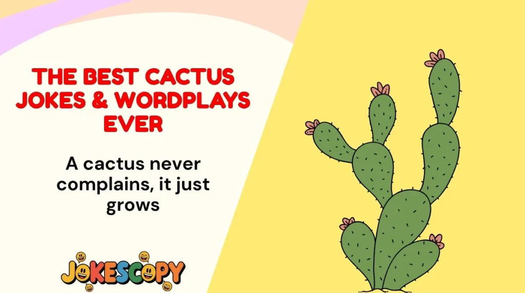 The Best Cactus Jokes & Wordplays Ever