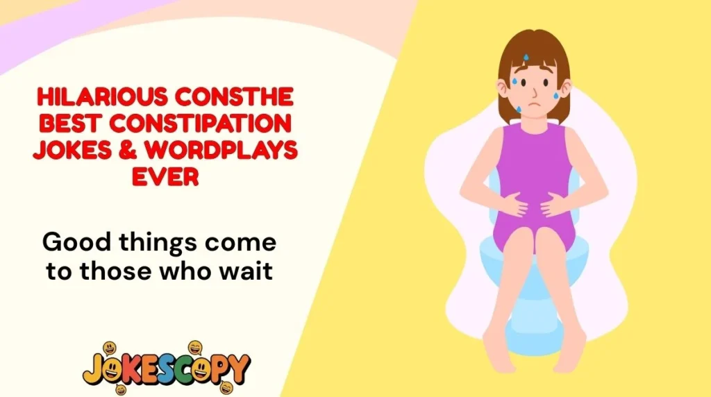 The Best Constipation Jokes & Wordplays Ever