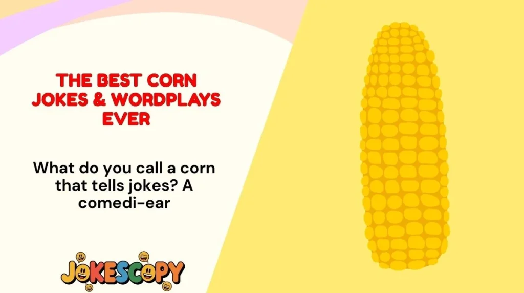 The Best Corn Jokes & Wordplays Ever