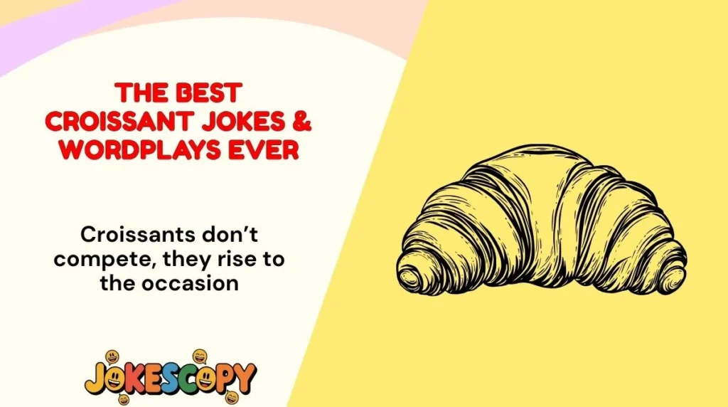 The Best Croissant Jokes & Wordplays Ever