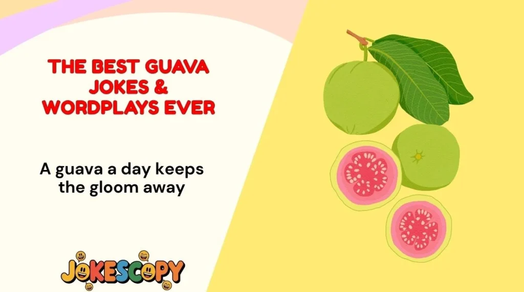 The Best Guava Jokes & Wordplays Ever