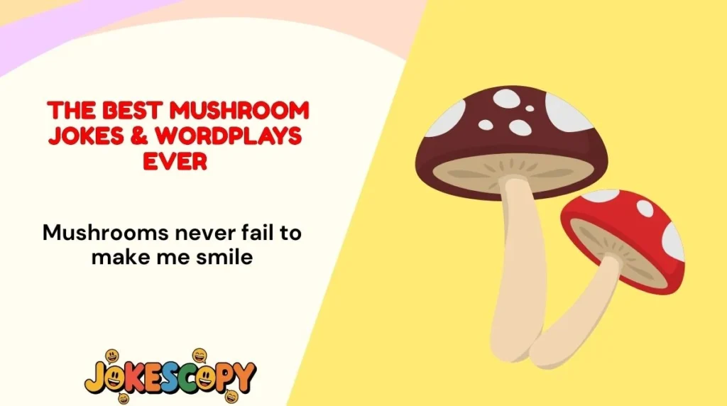 The Best Mushroom Jokes & Wordplays Ever