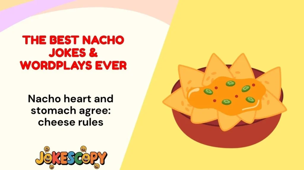 The Best Nacho Jokes & Wordplays Ever