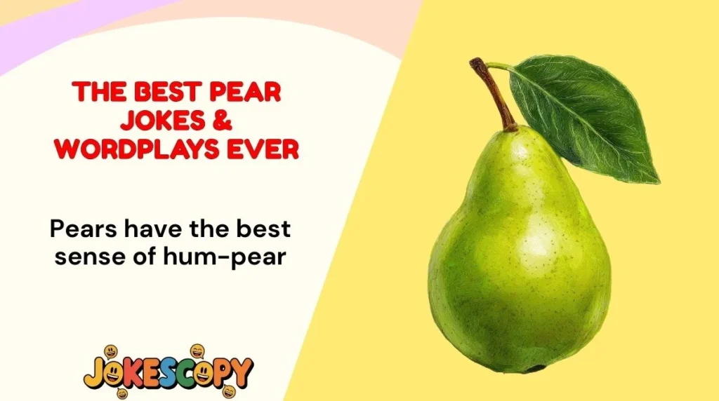 The Best Pear Jokes & Wordplays Ever