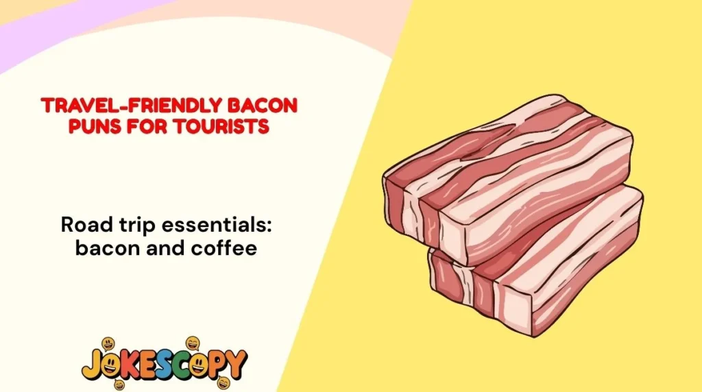 Travel-Friendly Bacon Puns for Tourists