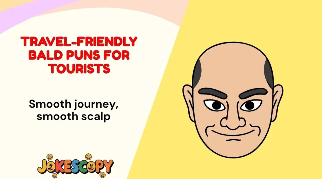 Travel-Friendly Bald Puns for Tourists