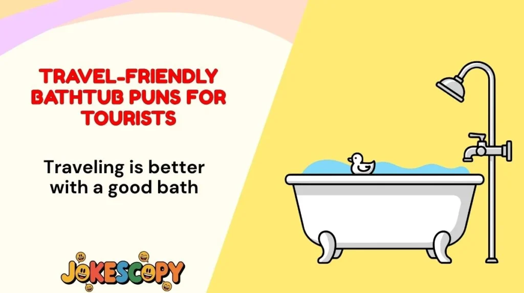 Travel-Friendly Bathtub Puns for Tourists