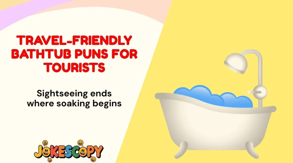 Travel-Friendly Bathtub Puns for Tourists