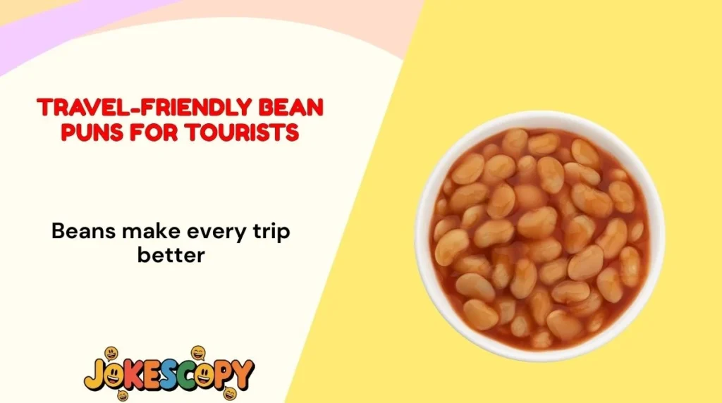 Travel-Friendly Bean Puns for Tourists
