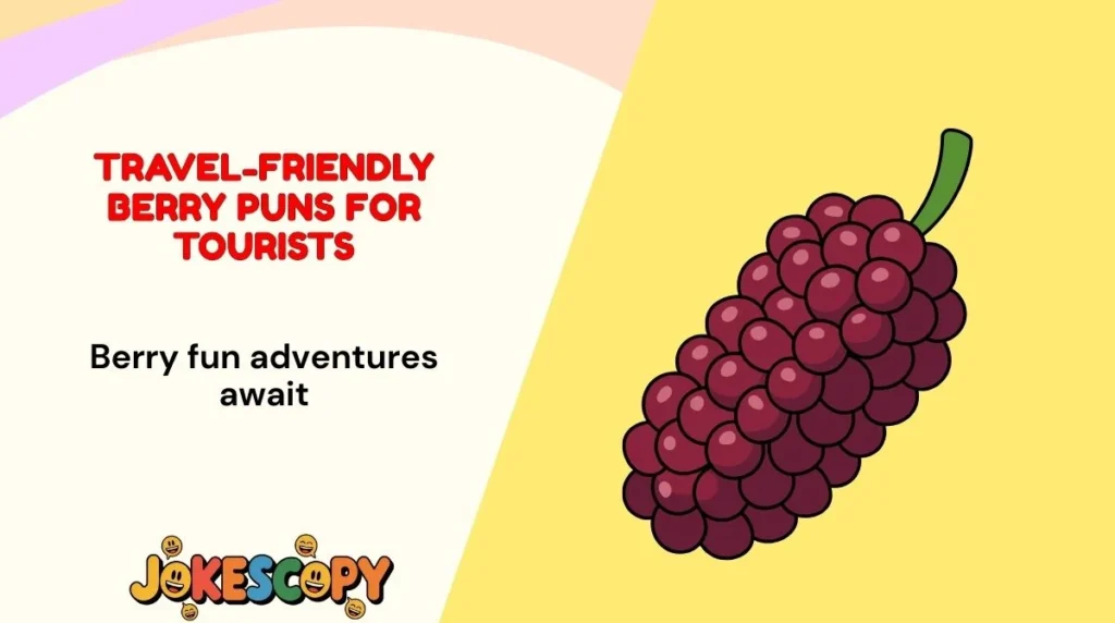 Travel-Friendly Berry Puns for Tourists