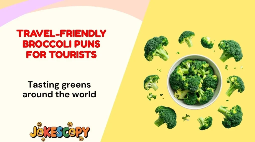Travel-Friendly Broccoli Puns for Tourists