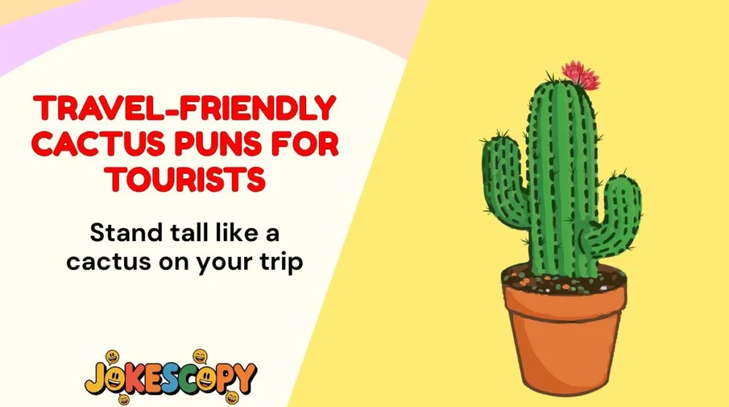 Travel-Friendly Cactus Puns for Tourists