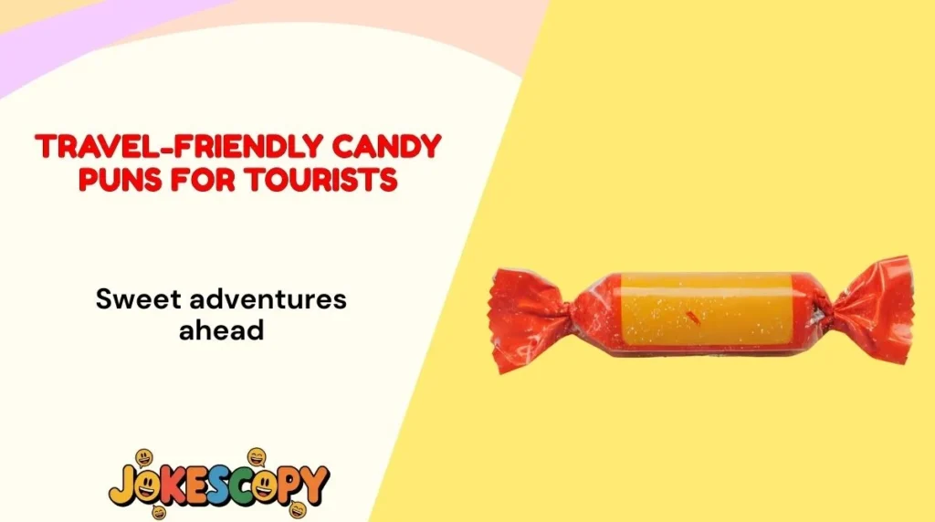Travel-Friendly Candy Puns for Tourists