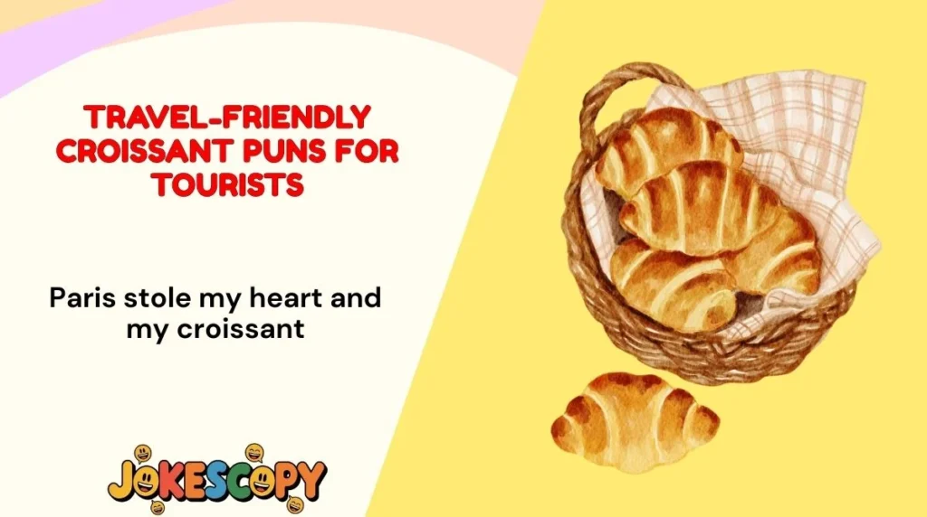 Travel-Friendly Croissant Puns for Tourists