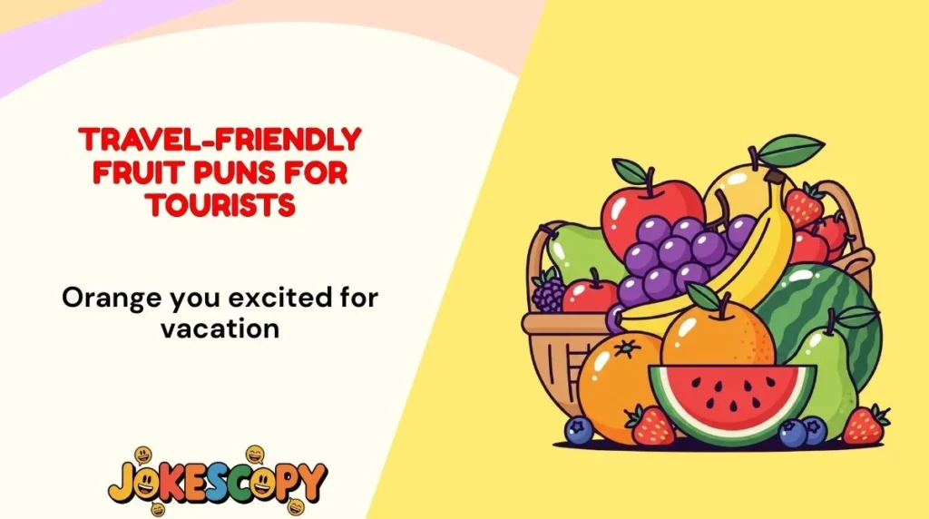 Travel-Friendly Fruit Puns for Tourists