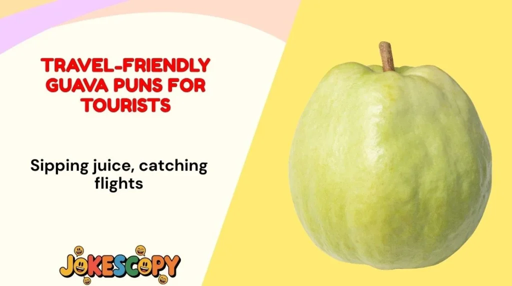 Travel-Friendly Guava Puns for Tourists