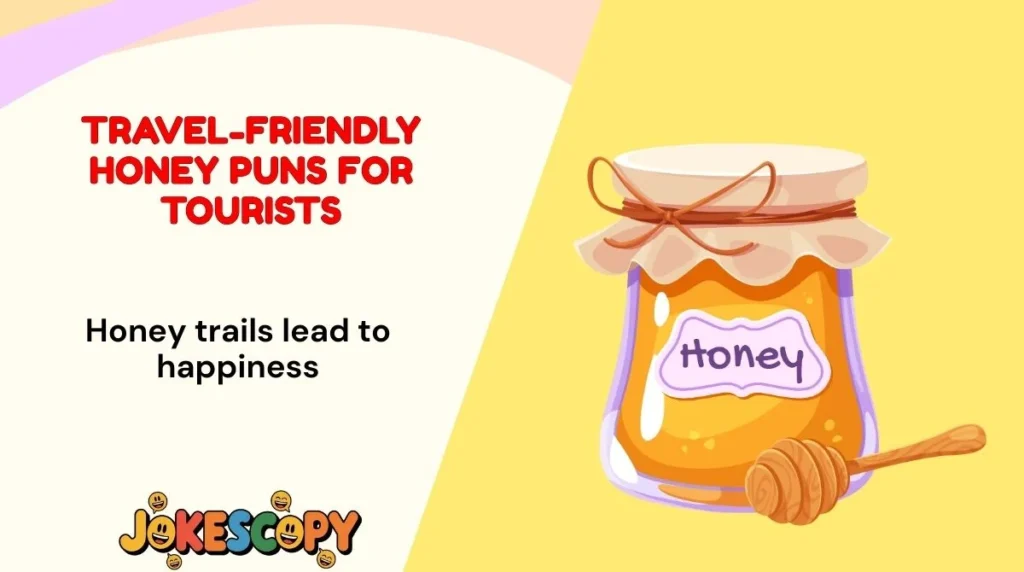 Travel-Friendly Honey Puns for Tourists
