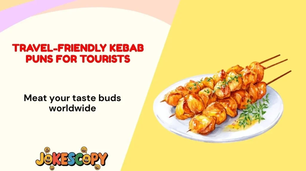 Travel-Friendly Kebab Puns for Tourists